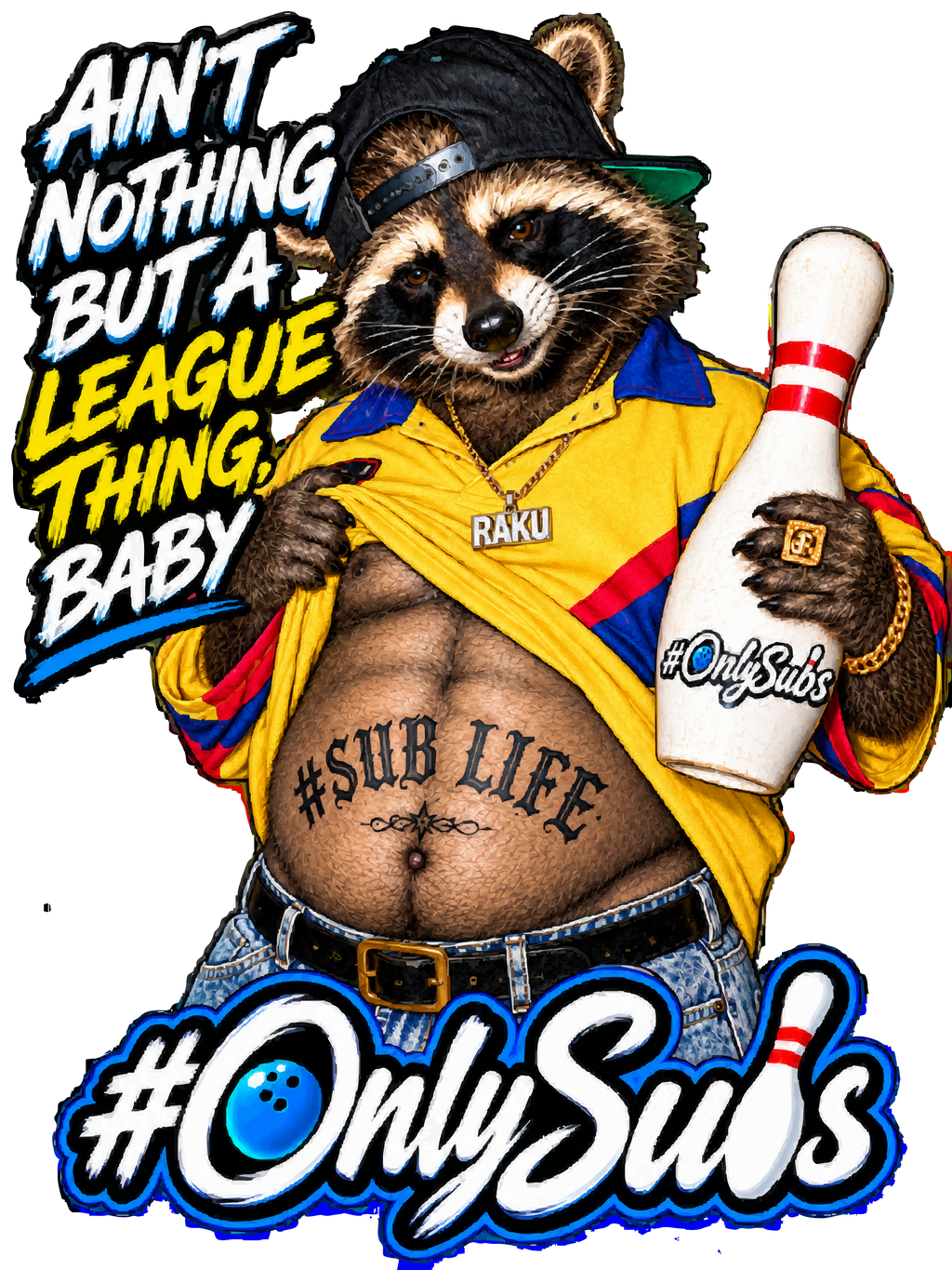 Updated OnlySubs Sub Life front print artwork with Raku and Ain't Nothing but a League Thing, Baby lettering.